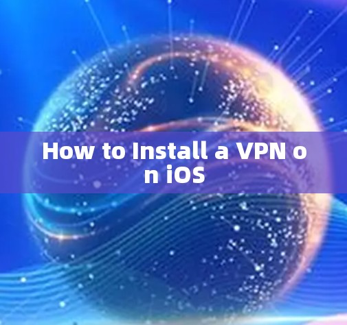 How to Install a VPN on iOS How to Install a VPN on iOS